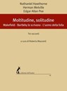 Moltitudine, solitudine - Nathaniel Hawthorne ; Herman Melville ; Edgar Allan Poe - 9788863574081