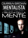 Il Mentalista. I trucchi della mente dell'illusionista psicologico più famoso al mondo - Derren Brown - 9788863868098