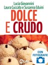 Dolce e Crudo - Lucia Giovannini ; Laura Cuccato ; Susanna Eduini - 9788863868456
