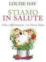 Stiamo in Salute - Louise L. Hay - 9788863869491