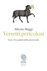Versetti pericolosi - Alberto Maggi - 9788864114897