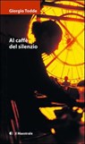 Al caffè del silenzio - Giorgio Todde - 9788864290652