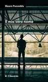 Il mio vero nome - Mauro Pusceddu - 9788864291864