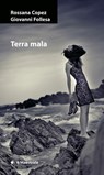Terra mala - Rossana Copez ; Giovanni Follesa - 9788864291994