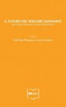 Il futuro del welfare sanitario. Un caso italiano e uno spagnolo - Gabriele Pelissero ; Lucio Scudiero - 9788864400556