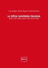 La spesa sanitaria italiana. Quel che si vede, quel che non si vede - Lucia Quaglino Alberto Mingardi e - 9788864401522