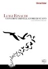Luigi Einaudi contro i trivellatori di Stato - Roberto Ricciuti ; Luigi Einaudi - 9788864402819