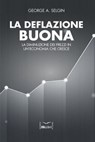 La deflazione buona - George Selgin - 9788864404257