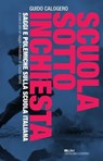 Scuola sotto inchiesta - Guido Calogero ; Claudio Giunta - 9788864405810