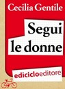 Segui le donne. Da Beirut alla Palestina pedalando per la pace - Cecilia Gentile - 9788865495223