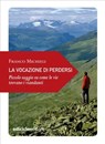 La vocazione di perdersi - Franco Michieli - 9788865495834
