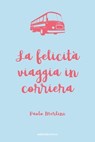 La felicità viaggia in corriera - Paolo Merlini - 9788865497395