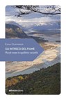 Gli intrecci del fiume - Elisa Cozzarini - 9788865497814