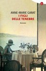 I figli delle tenebre - Anne-Marie Garat - 9788865763025