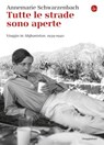 Tutte le strade sono aperte - Annemarie Schwarzenbach - 9788865764145