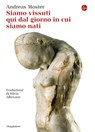 Siamo vissuti qui dal giorno in cui siamo nati - Andreas Moster - 9788865766248