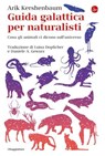 Guida galattica per naturalisti - Arik Kershenbaum - 9788865769041