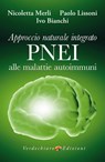 Approccio Naturale Integrato PNEI alle malattie autoimmuni - Nicoletta Merli ; Ivo Bianchi ; Paolo Lissoni - 9788866234241