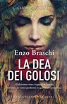 La dea dei golosi - Enzo Braschi - 9788866234449