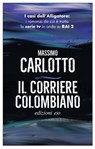 Il corriere colombiano - Massimo Carlotto - 9788866326229