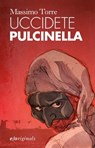 Uccidete Pulcinella - Massimo Torre - 9788866327103