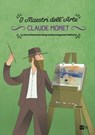 Claude Monet. La storia illustrata dei grandi protagonisti dell'arte - Stefano Zuffi ; Massimiliano Aurelio - 9788866484844