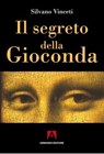 Il segreto della Gioconda - Silvano Vinceti - 9788866770619