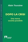 Dopo la crisi. Una nuova società possibile - Alain Touraine - 9788866771890