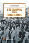 L'Economia degli indignados - Raniero Seri - 9788866771968