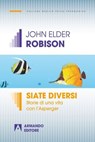 Siate diversi - John Elder Robison - 9788866773948