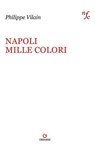 Napoli mille colori - Philippe Vilain - 9788866921158