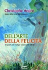 Dell'arte della felicità - Christophe André - 9788867001569