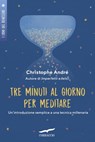Tre minuti al giorno per meditare - Christophe André - 9788867004201