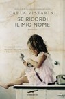 Se ricordi il mio nome - Carla Vistarini - 9788867004447