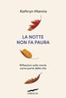 La notte non fa paura - Kathryn Mannix - 9788867005727