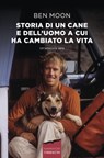 Storia di un cane e dell'uomo a cui ha cambiato la vita - Ben Moon - 9788867008384