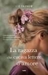 La ragazza che cuciva lettere d'amore - Liz Trenow - 9788867022922