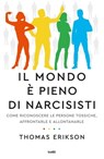 Il mondo è pieno di narcisisti - Thomas Erikson - 9788867027637