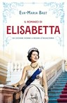 Il romanzo di Elisabetta - Eva-Maria Bast - 9788867027712