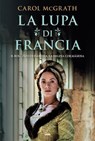 La lupa di Francia - Carol McGrath - 9788867029303