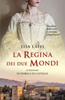 La regina dei due mondi. Il romanzo d'Isabella di Castiglia - Lisa Laffi - 9788867029402
