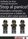 Stop al panico! Difendere computer, smartphone e tablet da virus e altri cyber-pericoli - Gianluigi Bonanomi ; Raffaello De Masi - 9788867050956