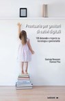 Prontuario per genitori di nativi digitali - Gianluigi Bonanomi ; Fiorenzo Pilla - 9788867057252
