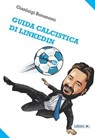 Guida calcistica di LinkedIn - Gianluigi Bonanomi - 9788867058365