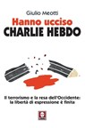 Hanno ucciso Charlie Hebdo - Giulio Meotti ; Renaud Camus - 9788867084845