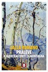 Pralève e altri racconti di montagna - Lalla Romano - 9788867087754