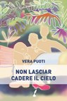 Non lasciar cadere il cielo - Vera Puoti - 9788867201280