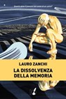 La dissolvenza della memoria - Lauro Zanchi - 9788867201501