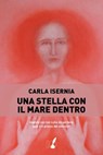Una stella con il mare dentro - Carla Isernia - 9788867202249