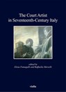 The Court Artist in Seventeenth-Century Italy - Elena Fumagalli ; Raffaella Morselli - 9788867284375